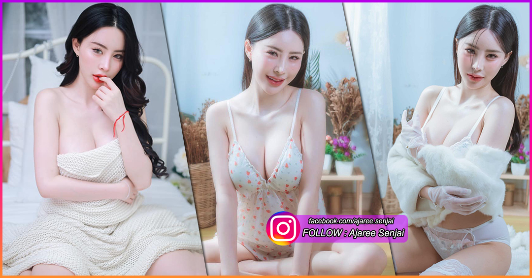 Ajaree Senjai น้องมิว นางแบบ เน็ตไอดอล สวย เซ็กซี่ ไฟหน้าใหญ่ ดูดีทุกอณู ขวัญใจหนุ่มๆ